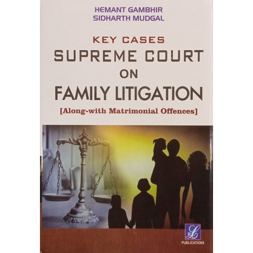 LRC Publication's Key Cases Supreme Court on Family Litigations [Along with Matrimonial Offences] by Hemant Gambhir, Sidharth Mudgal